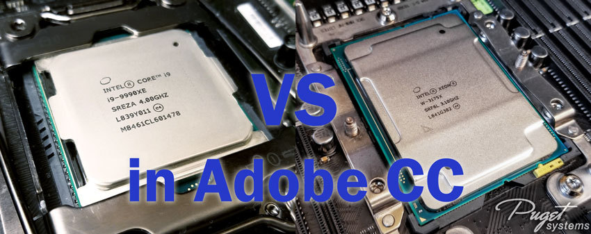 Intel Core i9 9990XE vs Intel Xeon W-3175X in Adobe Creative Cloud, Photoshop, Lightroom Classic, After Effects, Premiere Pro