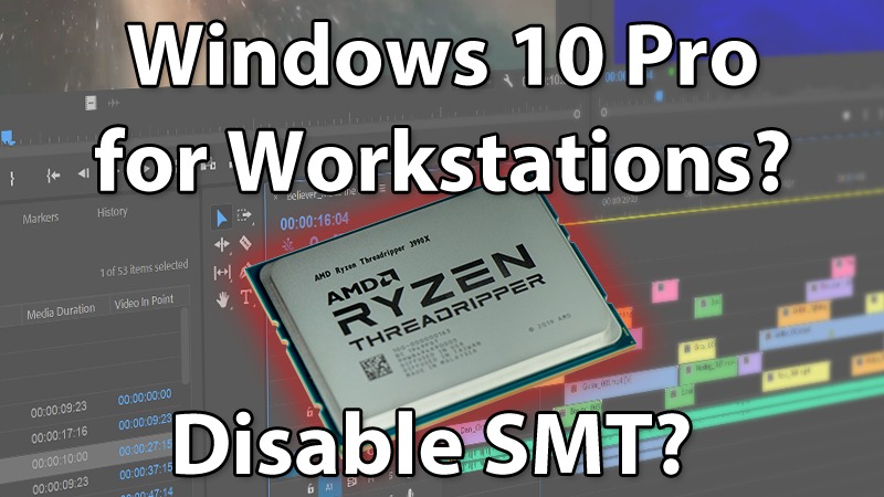 AMD Threadripper 3990X 64 Core Windows 10 Pro for Workstations and disabling SMT
