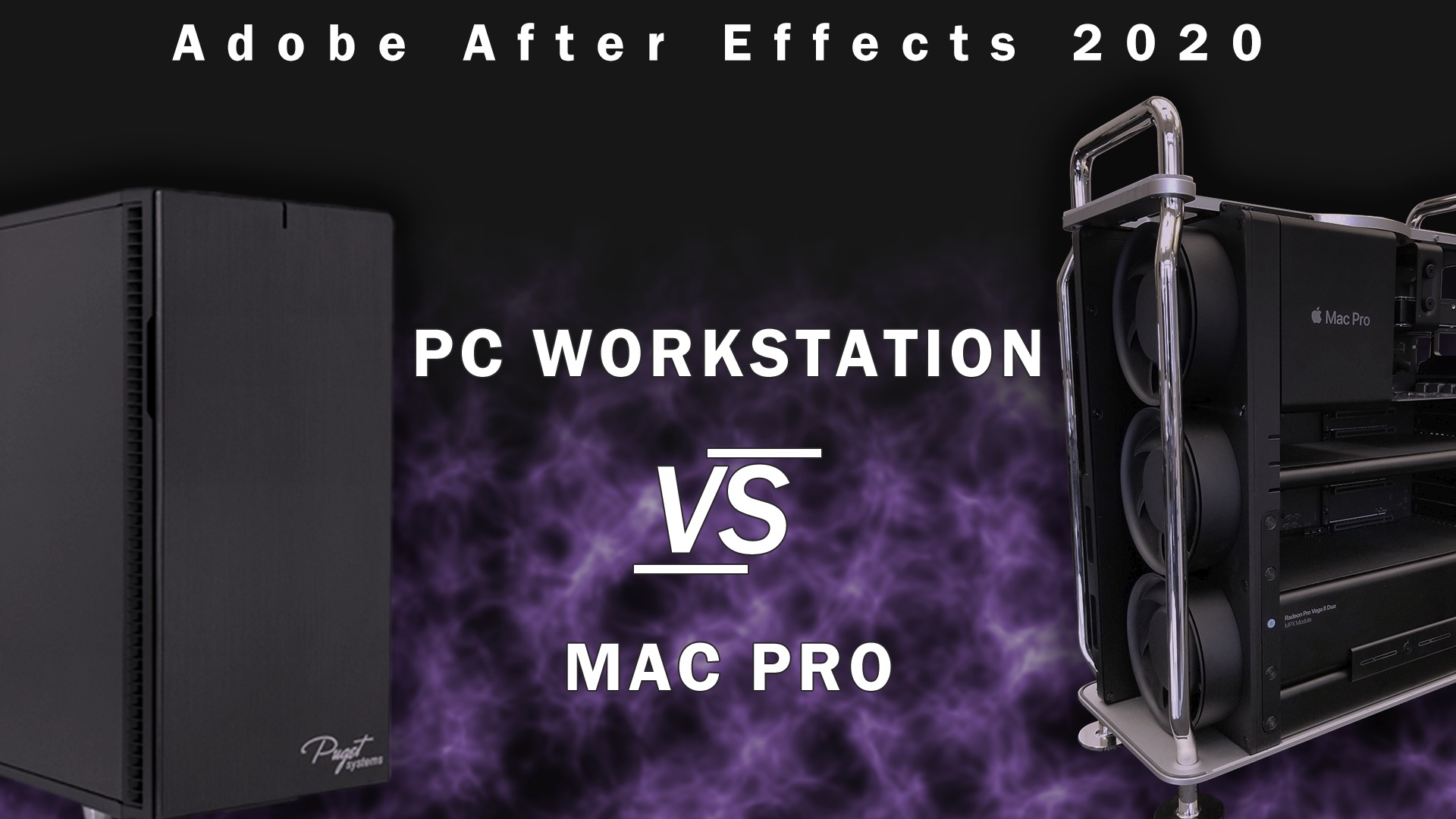 Mac Pro vs PC workstation for Adobe After Effects