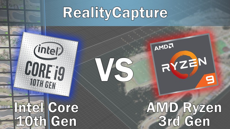RealityCapture Intel Core 10th Gen vs AMD Ryzen 3rd Gen