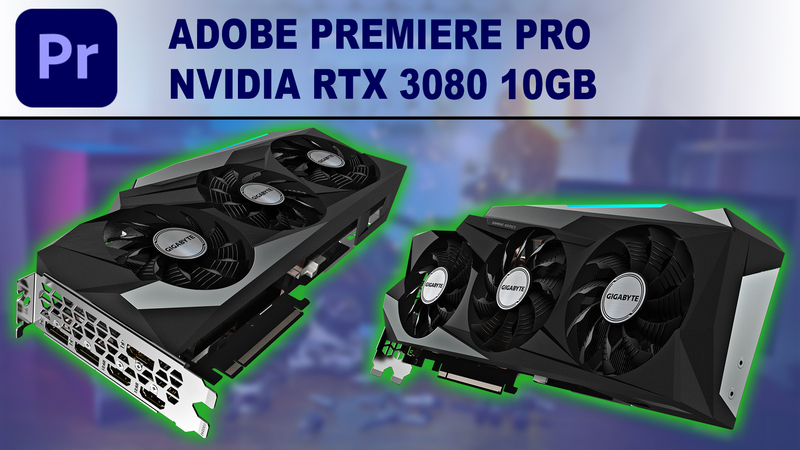 Premiere Pro GPU Performance Benchmark - NVIDIA GeForce RTX 3080 10GB