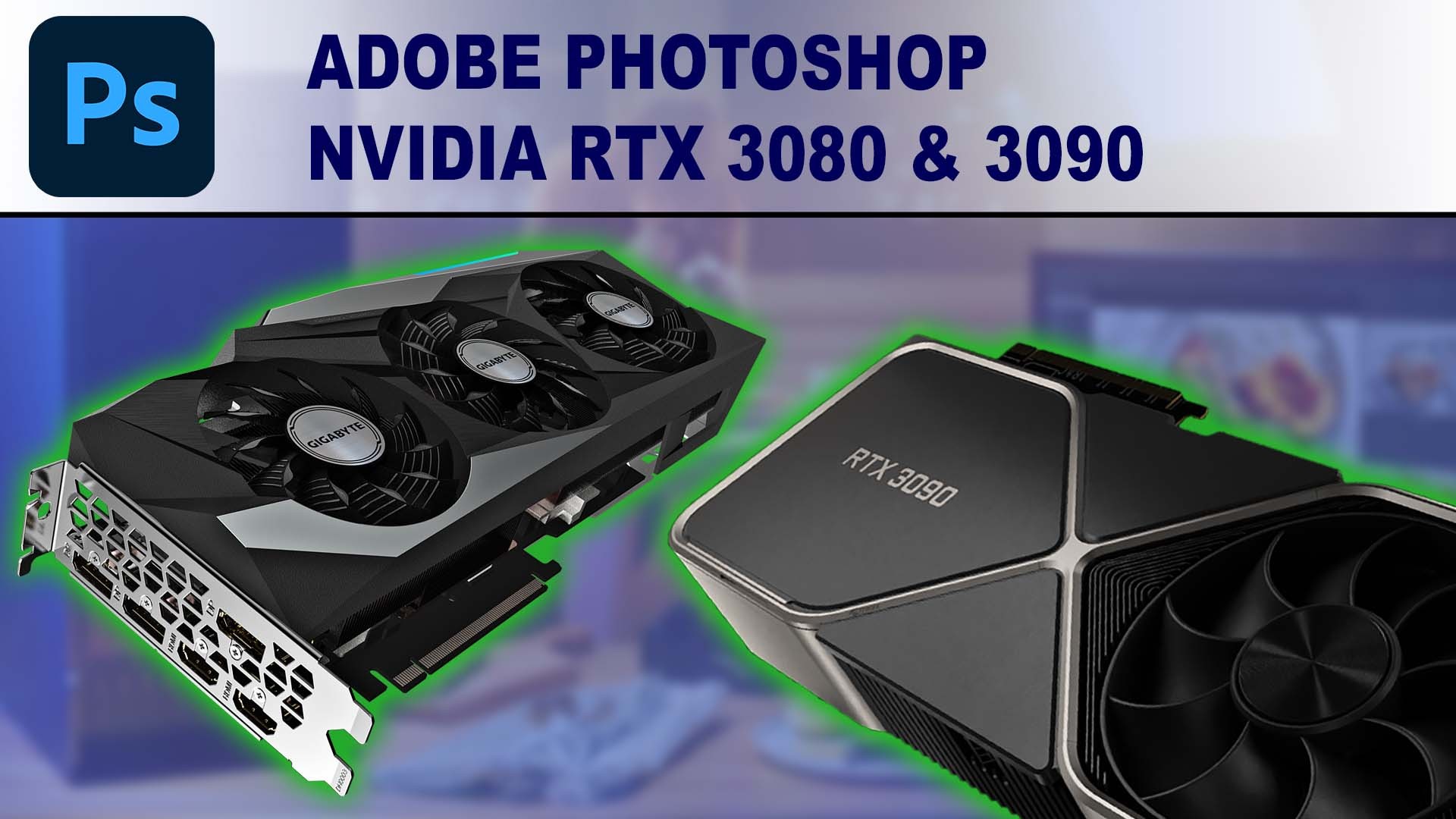 Photoshop GPU Performance Benchmark - NVIDIA GeForce RTX 3080 10GB & RTX 3090 24GB