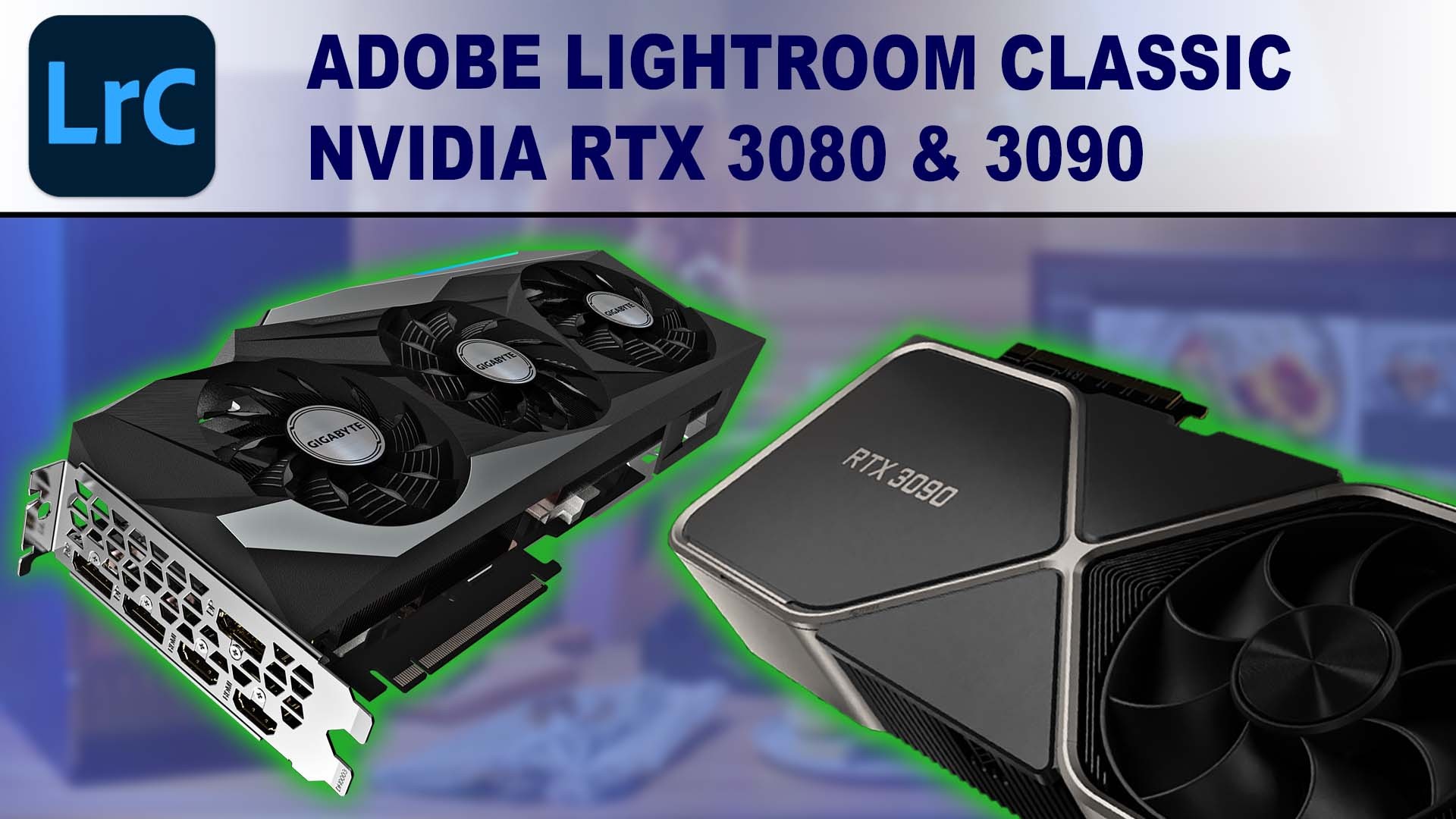 Lightroom Classic GPU Performance Benchmark - NVIDIA GeForce RTX 3080 10GB & RTX 3090 24GB