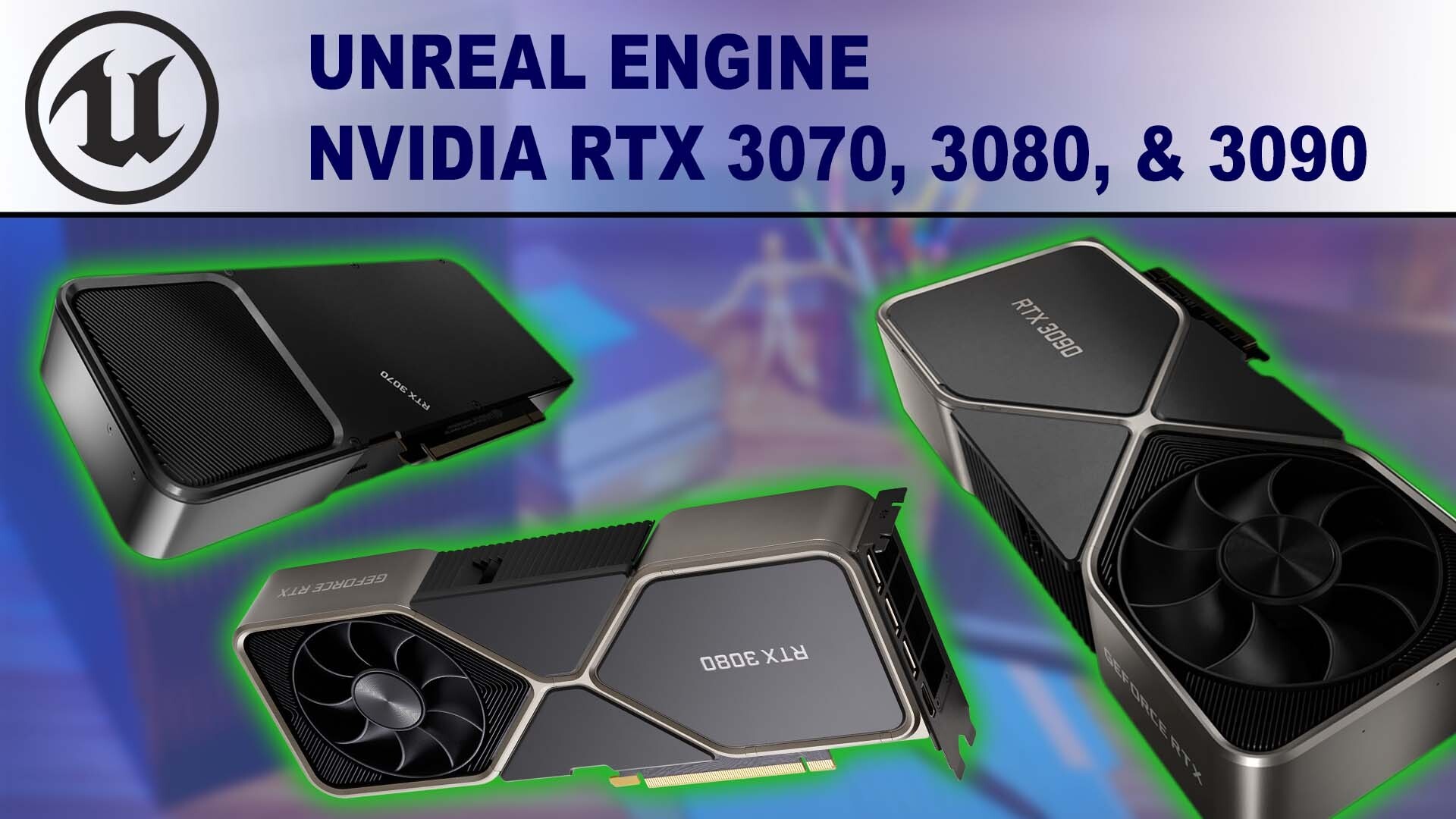 Unreal Engine Performance Benchmark - NVIDIA GeForce RTX 3080 10GB and NVIDIA GeForce RTX 3090 24GB