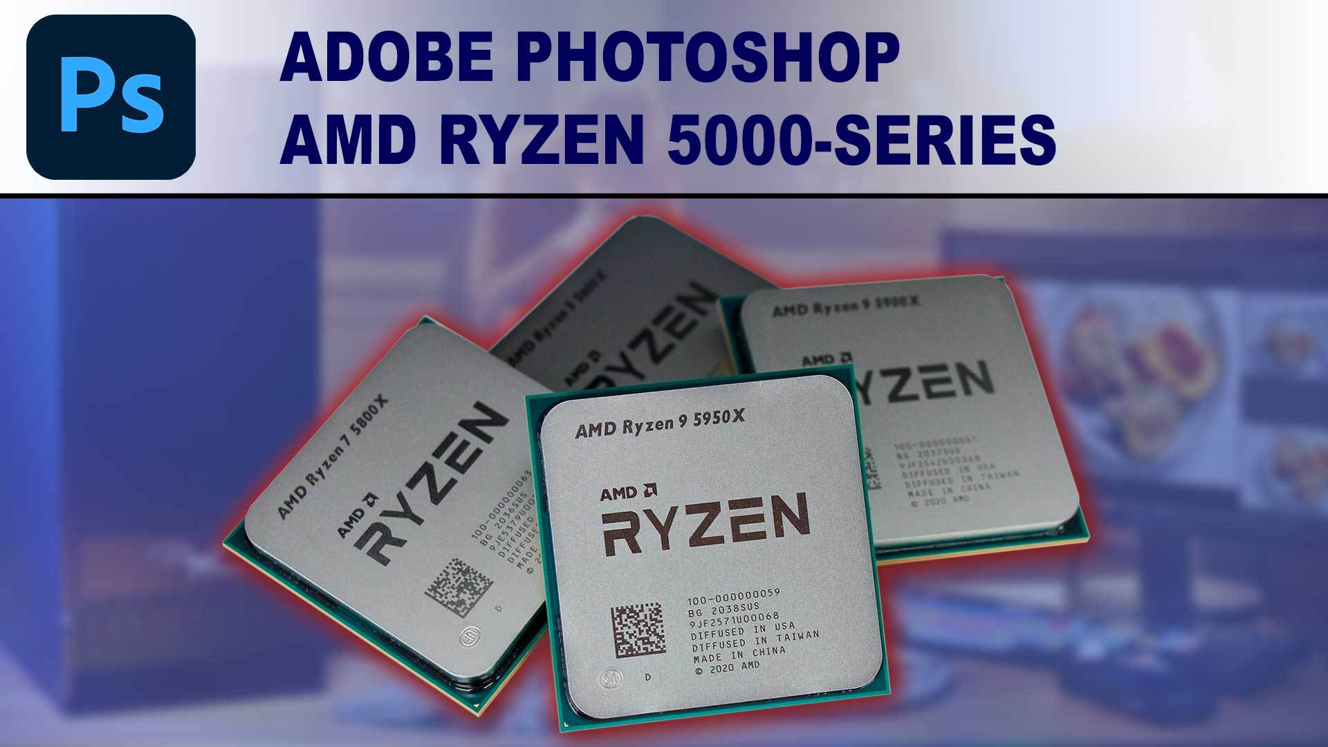 AMD Ryzen 5000-series for Adobe Photoshop