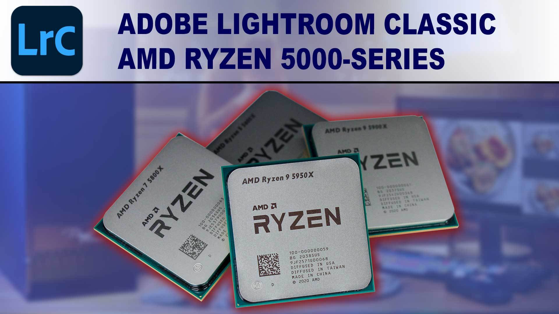 AMD Ryzen 5000-series for Adobe Lightroom Classic