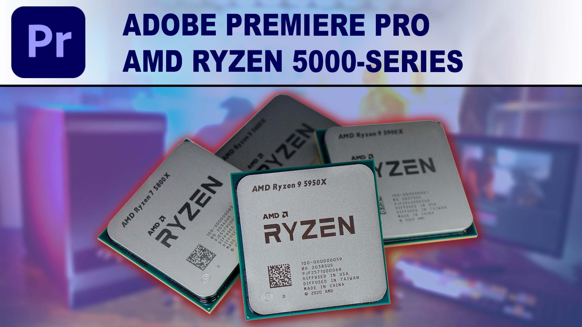 AMD Ryzen 5000-series for Adobe Premiere Pro