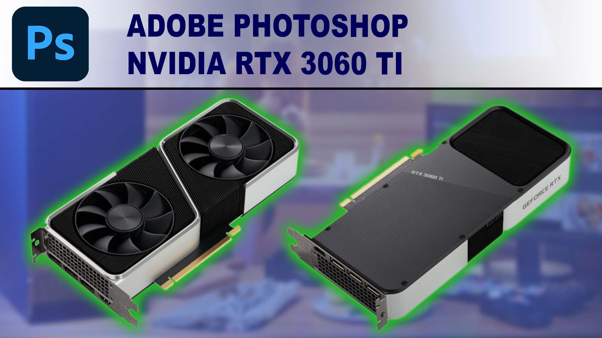 Photoshop GPU Performance Benchmark - NVIDIA GeForce RTX 3060 Ti 8GB