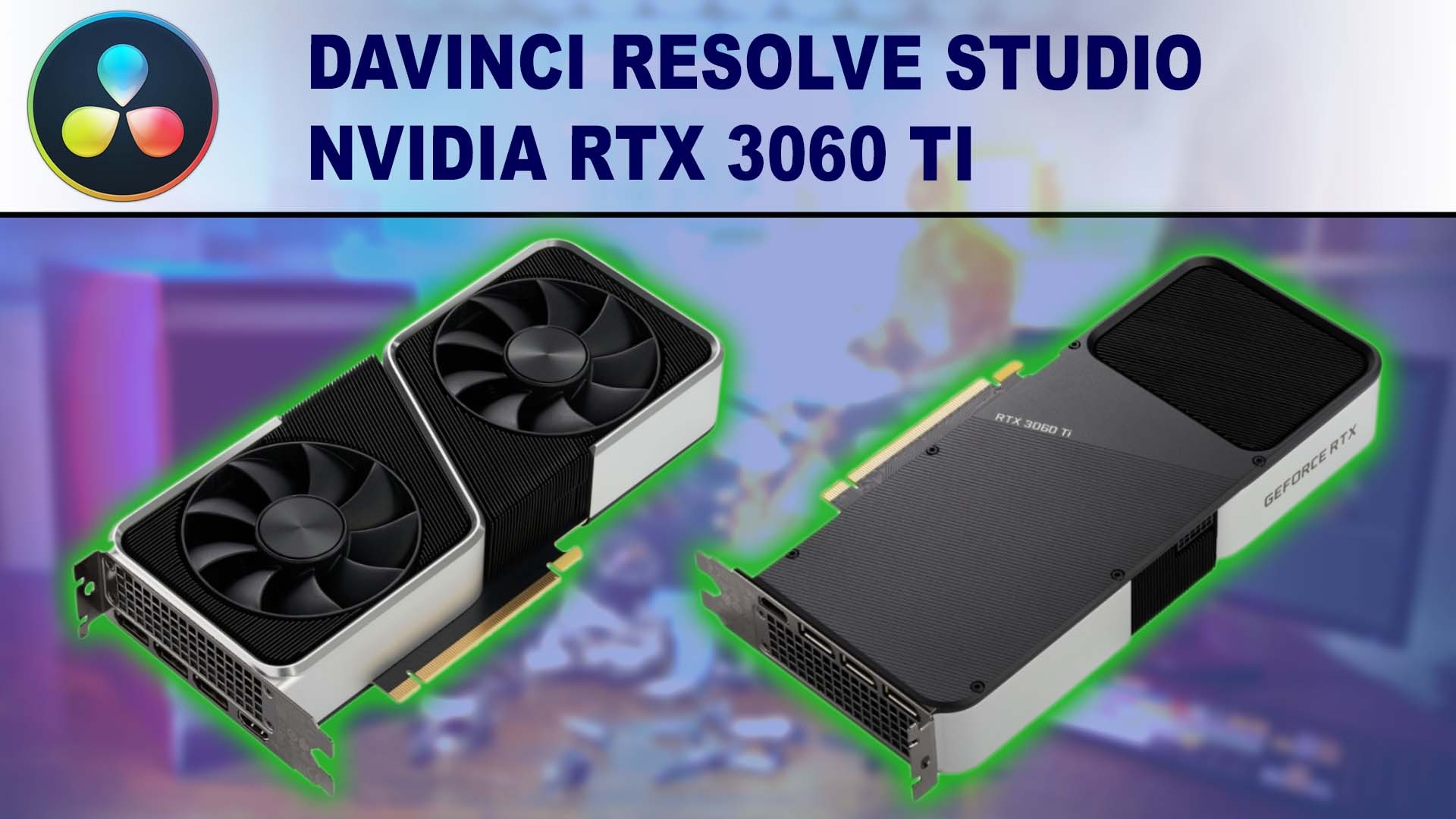 DaVinci Resolve Studio GPU Performance Benchmark - NVIDIA GeForce RTX 3060 Ti 8GB