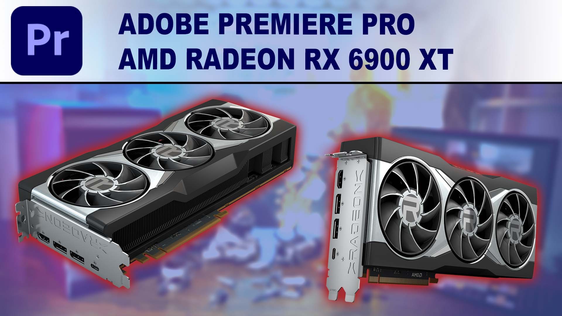 Premiere Pro GPU Performance Benchmark - AMD Radeon RX 6900 XT 16GB