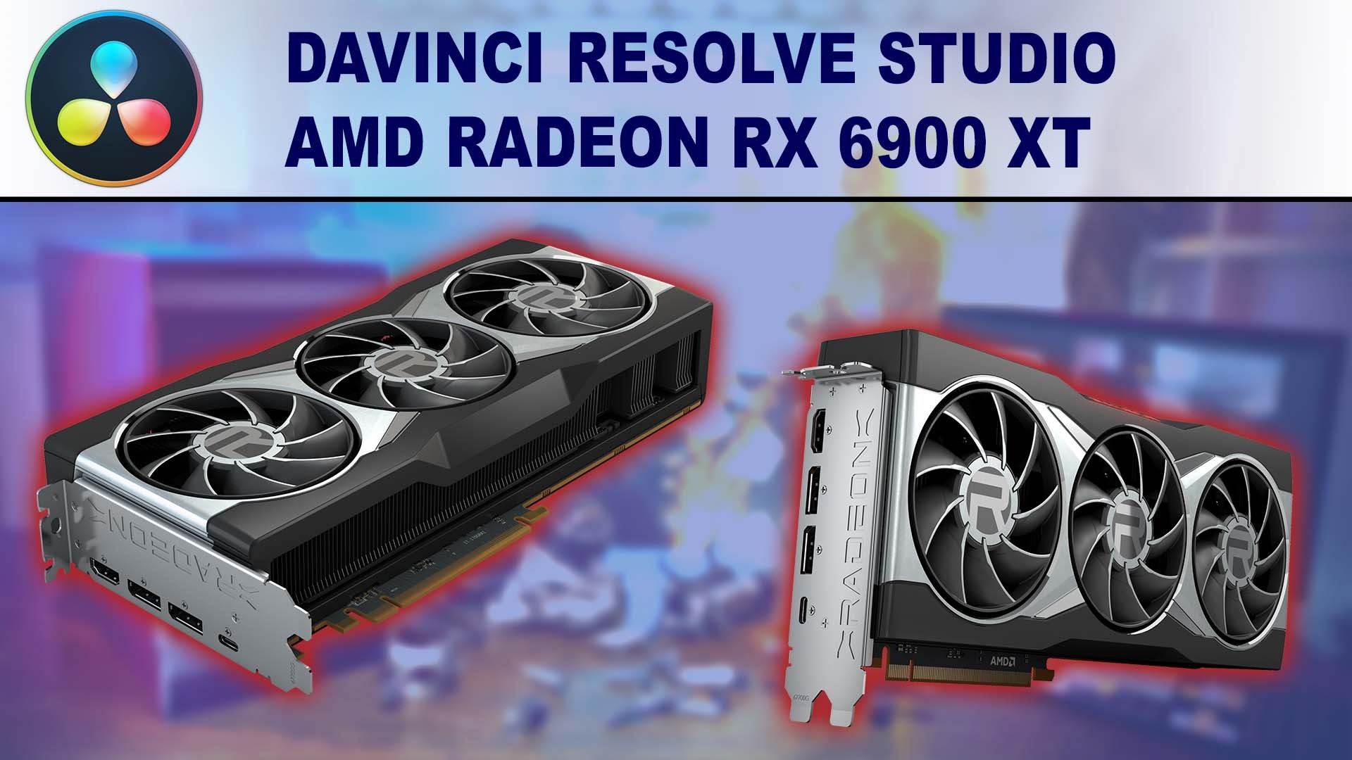 DaVinci Resolve Studio GPU Performance Benchmark - AMD Radeon RX 6900 XT 16GB