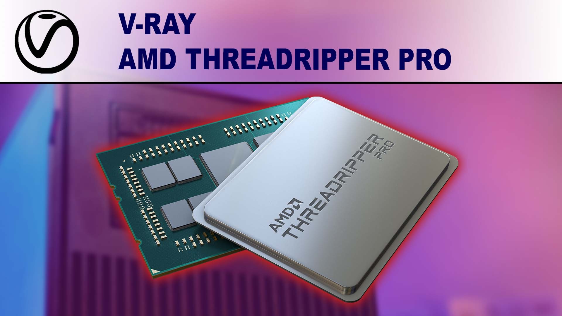 AMD Ryzen Threadripper PRO 3000 Series for V-Ray