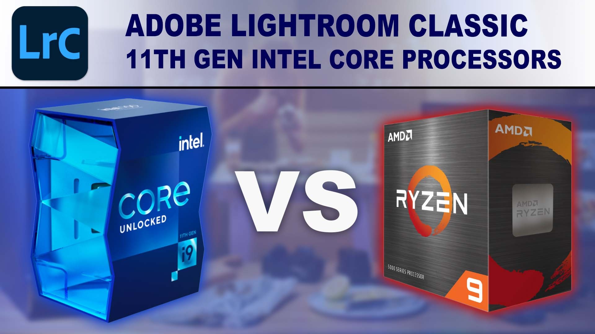 11th Gen Intel Core Processors for Adobe Lightroom Classic
