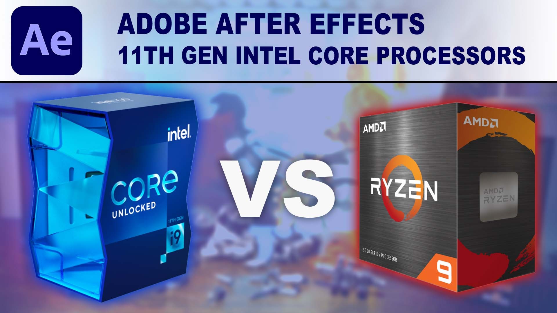 11th Gen Intel Core Processors for Adobe After Effects