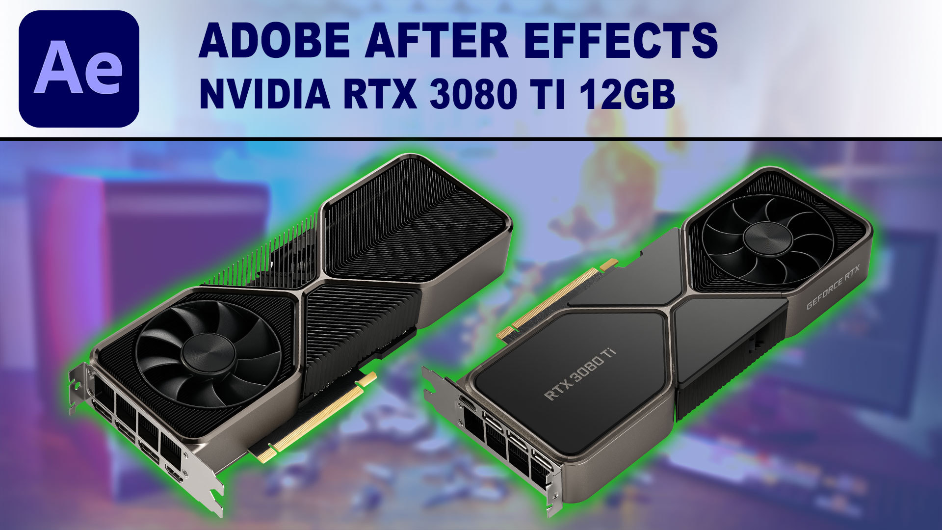 After Effects GPU Performance Benchmark - NVIDIA GeForce RTX 3080 Ti 12GB