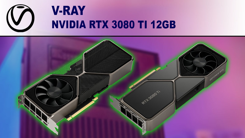 V-Ray Performance Benchmark - NVIDIA GeForce RTX 3080 Ti 12GB
