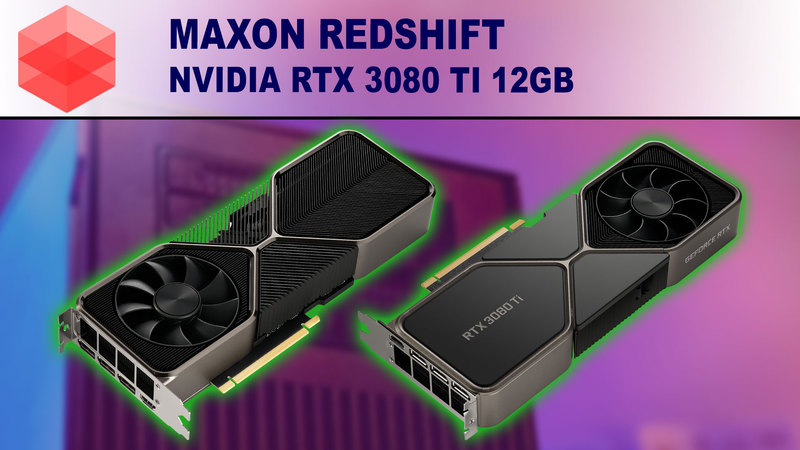 Redshift Performance Benchmark - NVIDIA GeForce RTX 3080 Ti 12GB