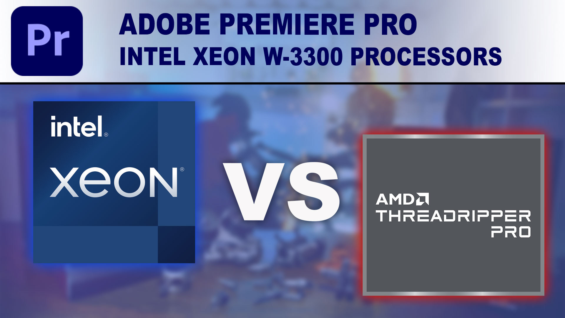 Intel Xeon W-3300 Processors for Premiere Pro