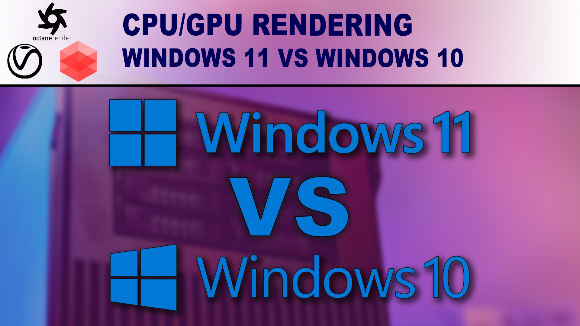 Windows 10 vs Windows 11 for Rendering