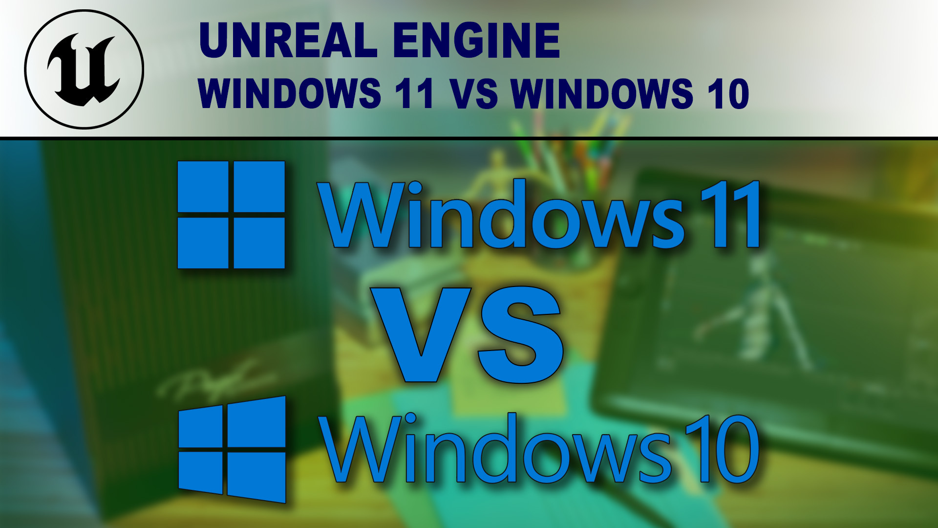 Windows 10 vs Windows 11 for Unreal Engine