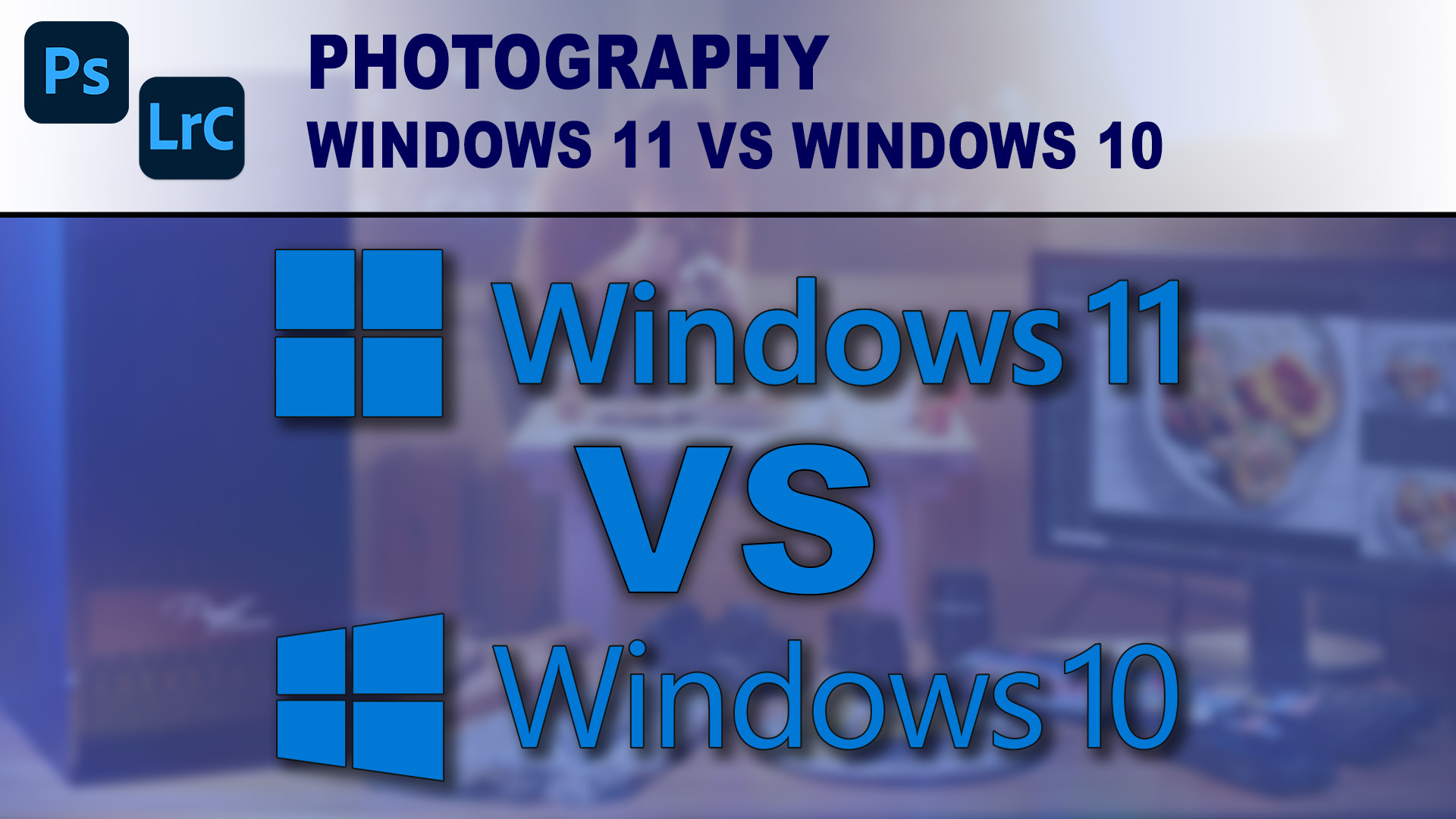 Windows 10 vs Windows 11 for photography