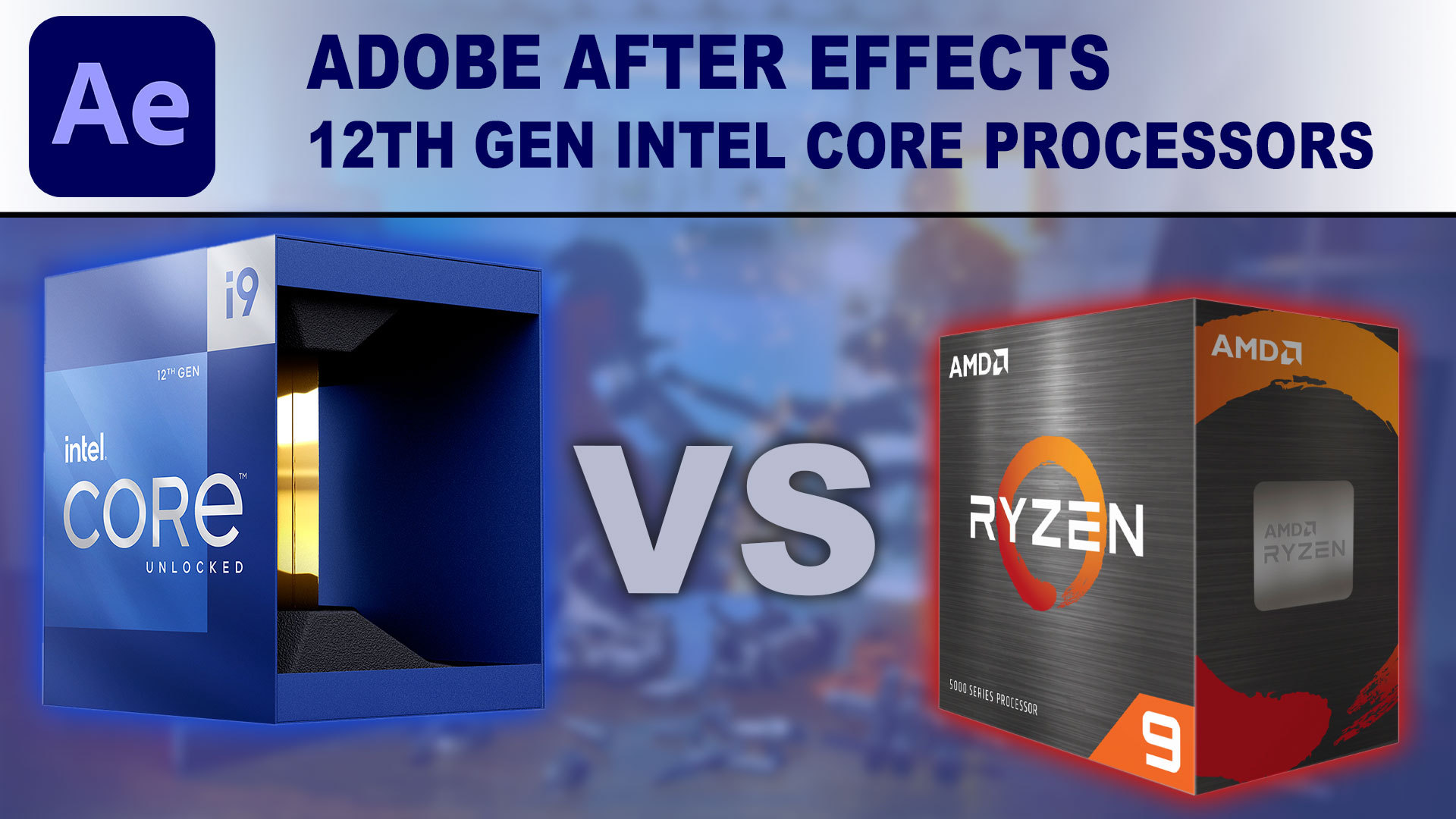 12th Gen Intel Core Processors for Adobe After Effects