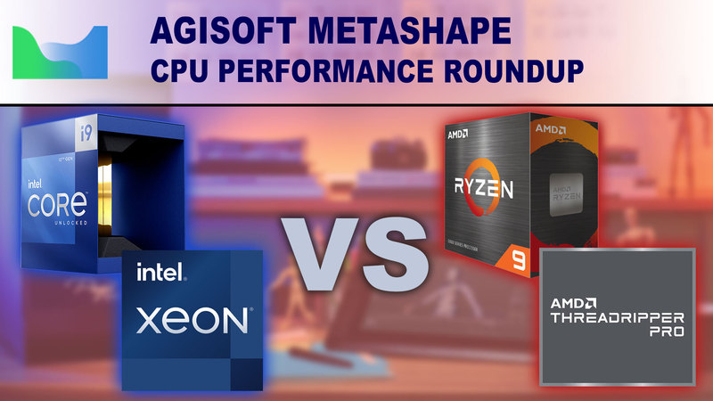 Agisoft Metashape CPU Performance Roundup Title Image
