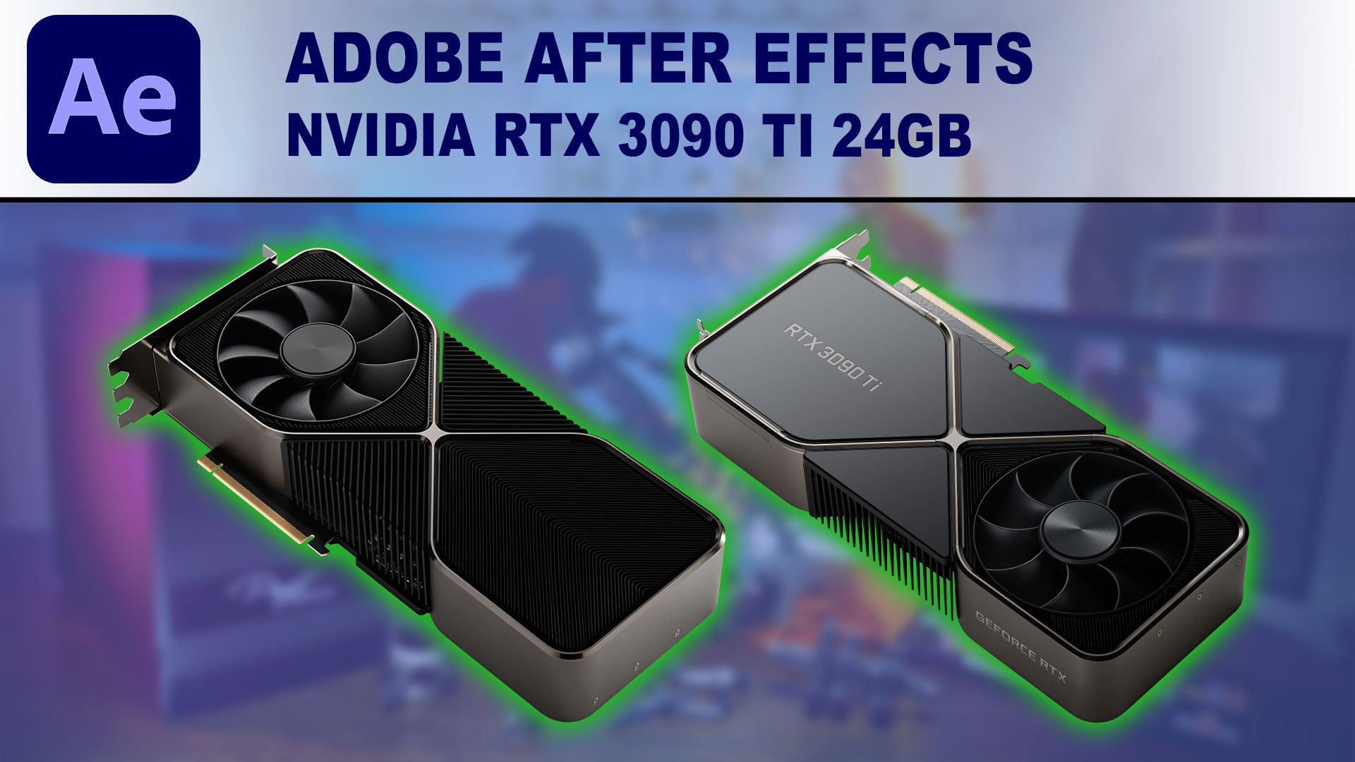 After Effects GPU Performance Benchmark - NVIDIA GeForce RTX 3090 Ti 24GB