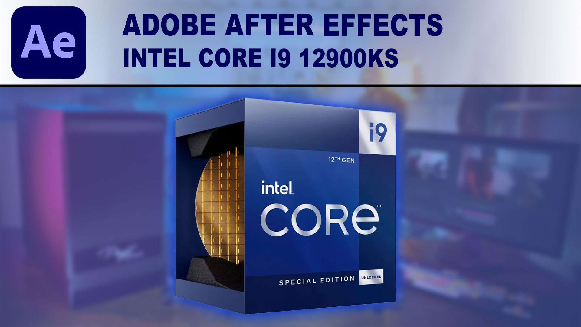 Intel Core i9 12900KS for Adobe After Effects
