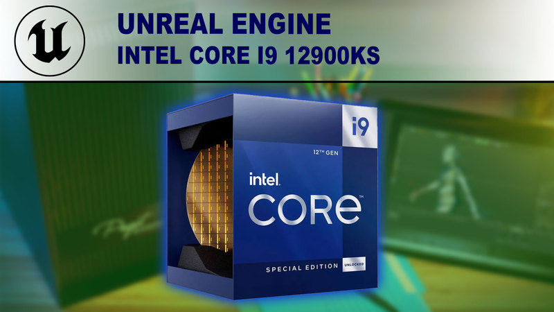 Intel Core i9 12900KS for Unreal Engine