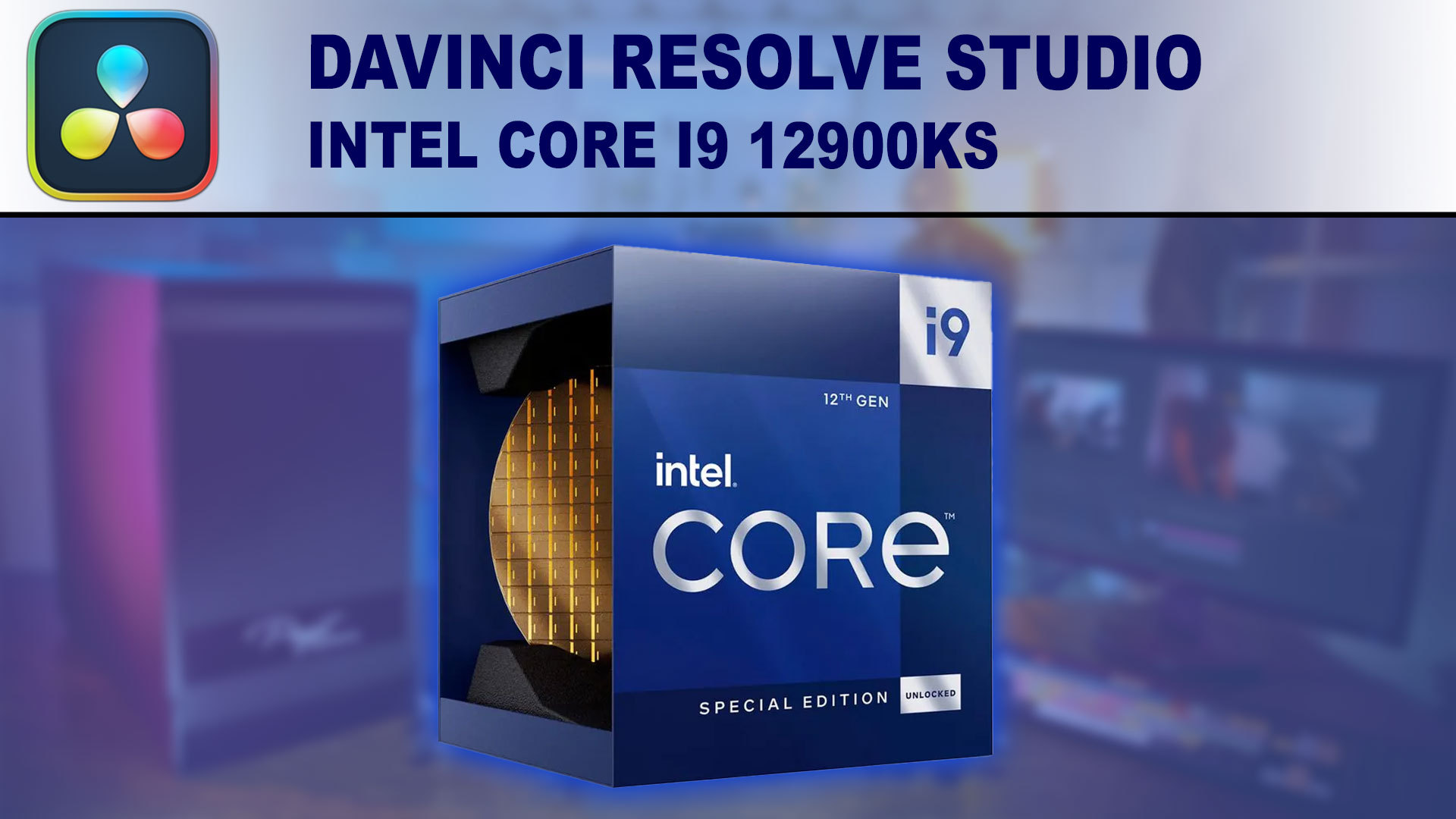 Intel Core i9 12900KS for DaVinci Resolve Studio