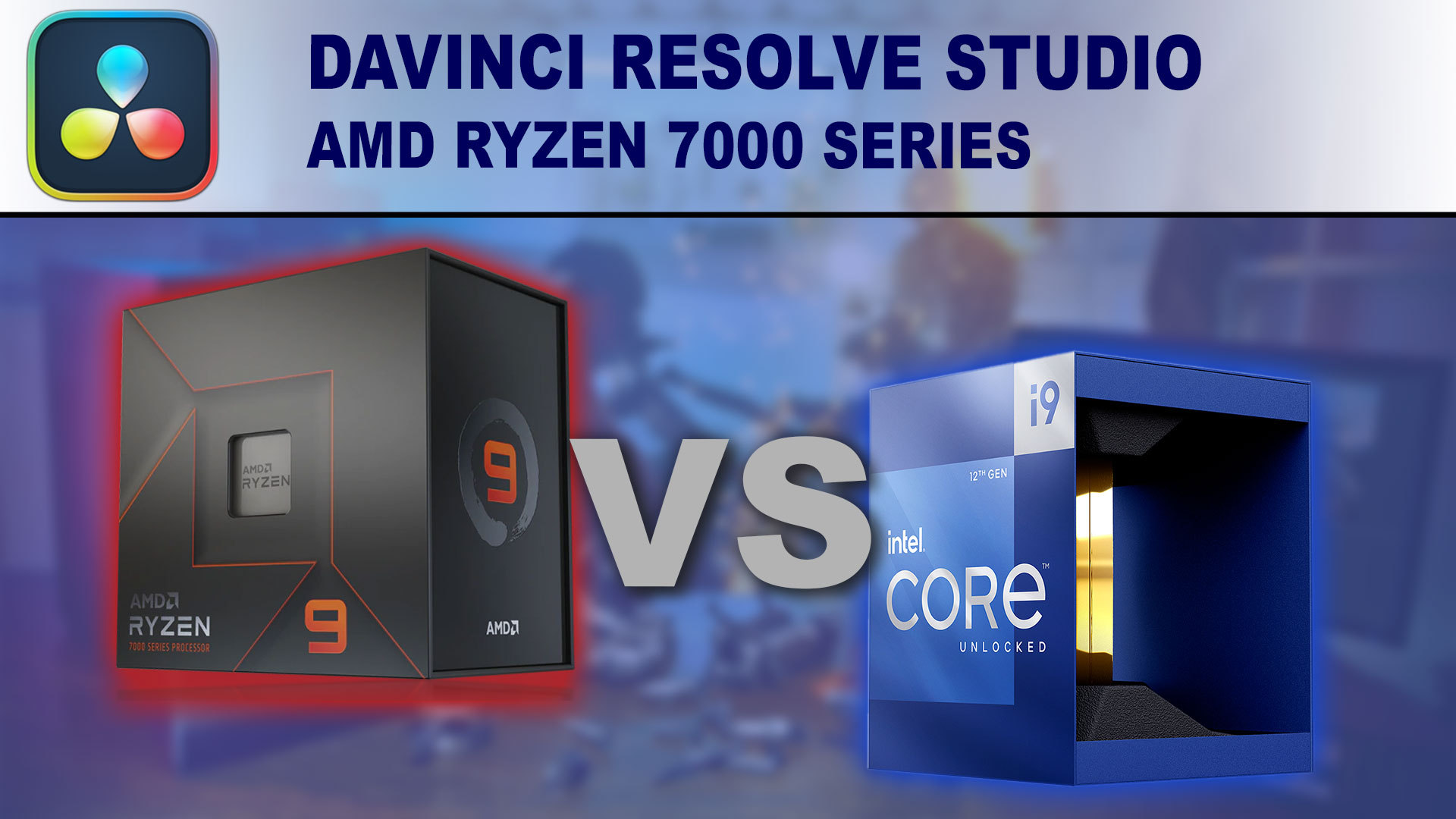 DaVinci Resolve Studio: AMD Ryzen 7000 Series vs Intel Core 12th Gen