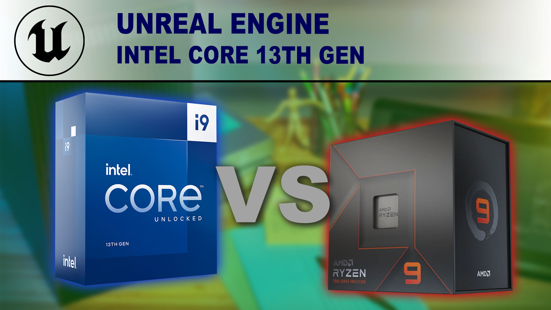 unreal Engine: Intel Core 13th Gen vs AMD Ryzen 7000 Series