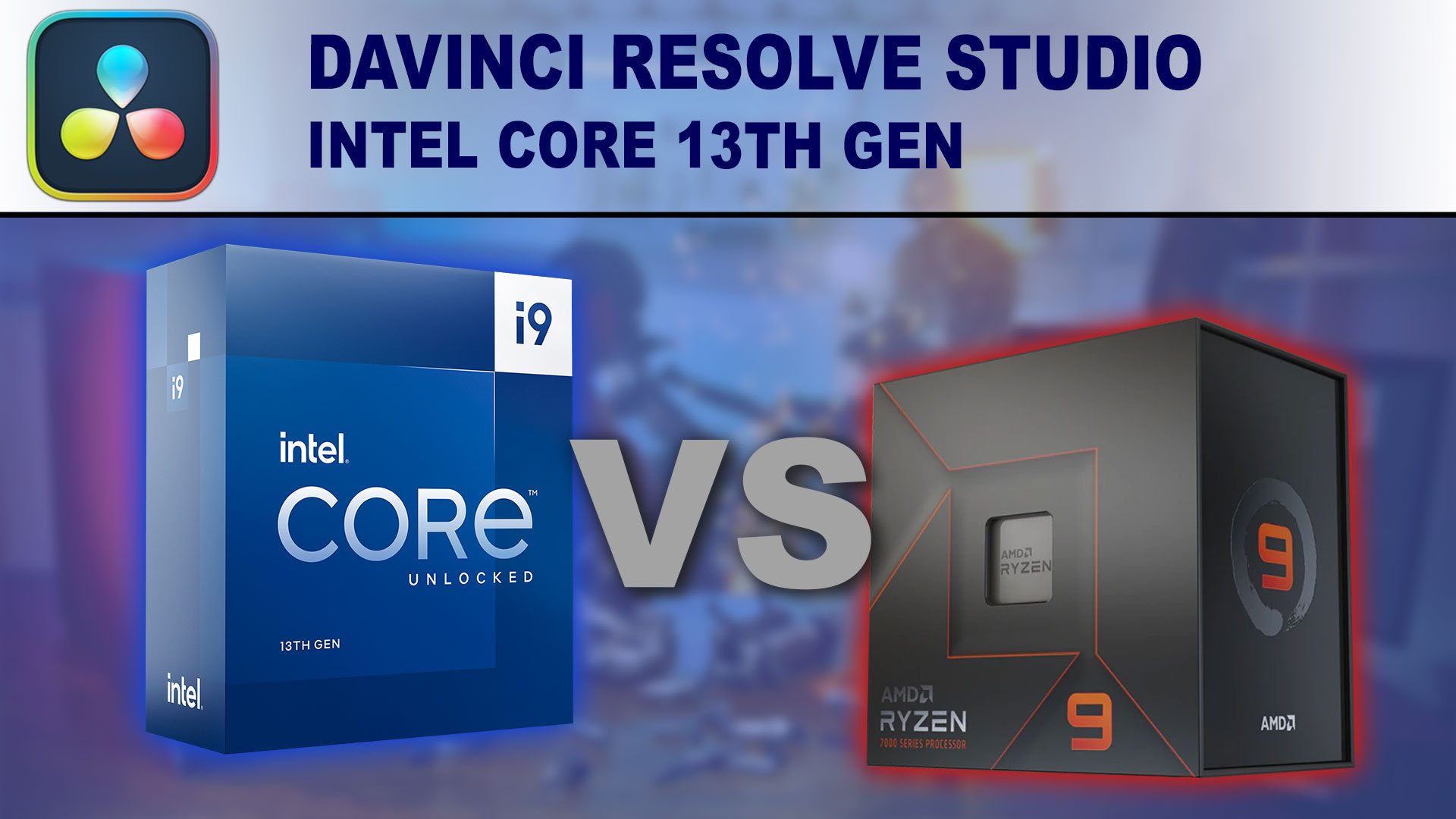 DaVinci Resolve Studio: Intel Core 13th Gen vs AMD Ryzen 7000 Series