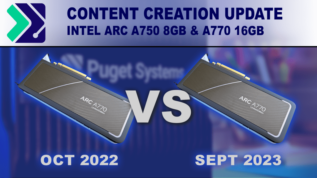 Intel Arc A770 and A750 Content Creation Review (Sept. 2023 Update ...