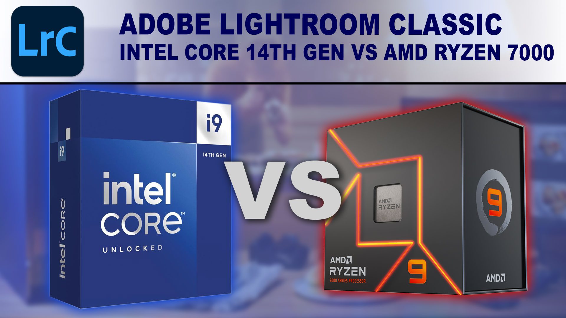 Decorative Image: Intel Core i9-14900K box and AMD Ryzen 9 7950X box on a blue background with the words "VS" between them and the title "Adobe Lightroom" above them.