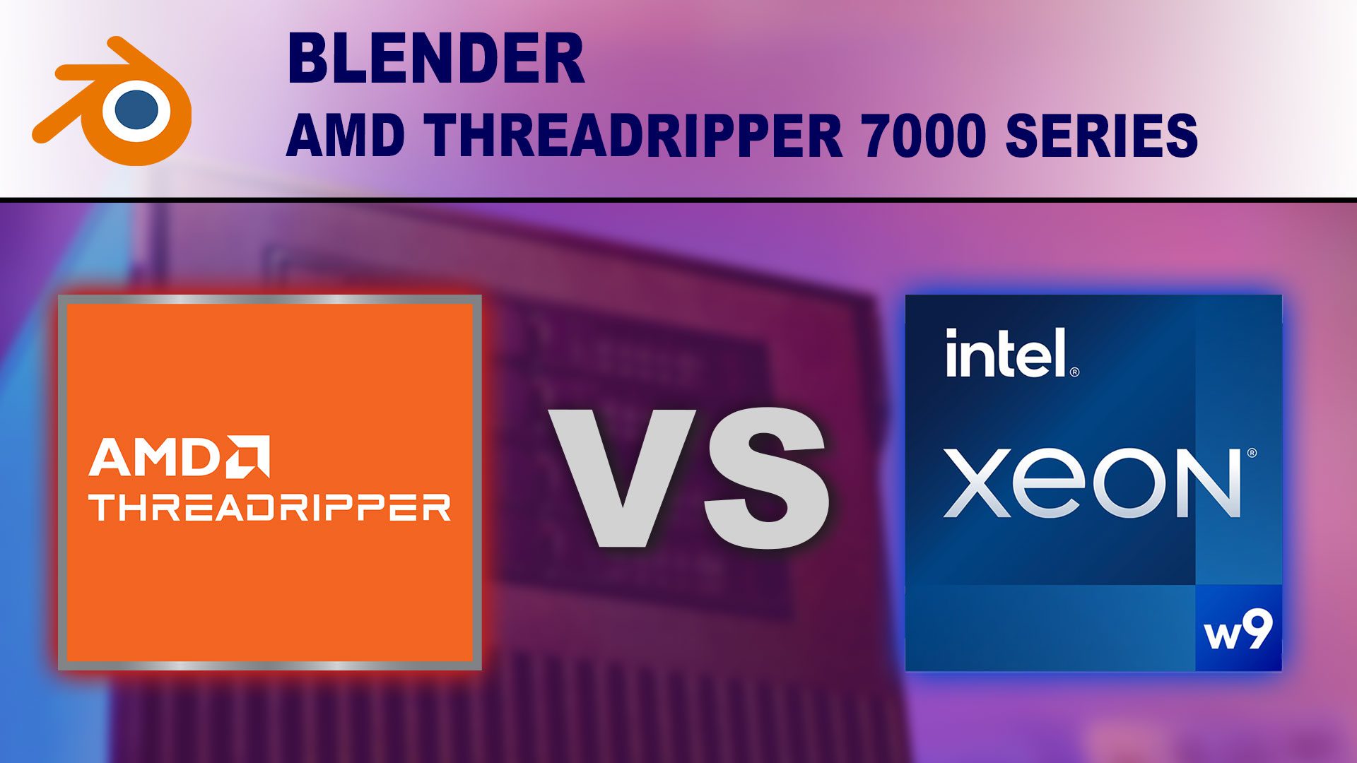 Decorative Image: Blender - AMD Threadripper vs Intel Xeon