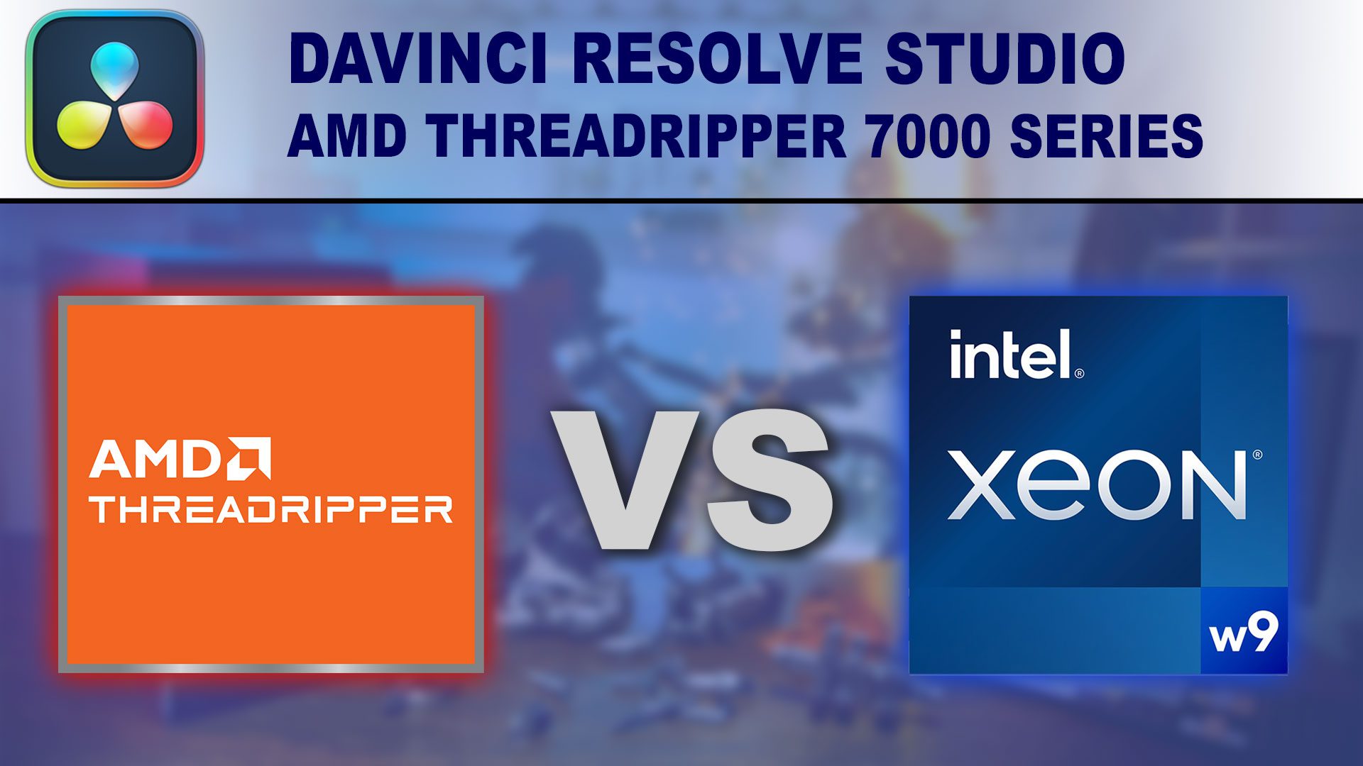 Decorative Image: DaVinci Resolve - AMD Threadripper vs Intel Xeon