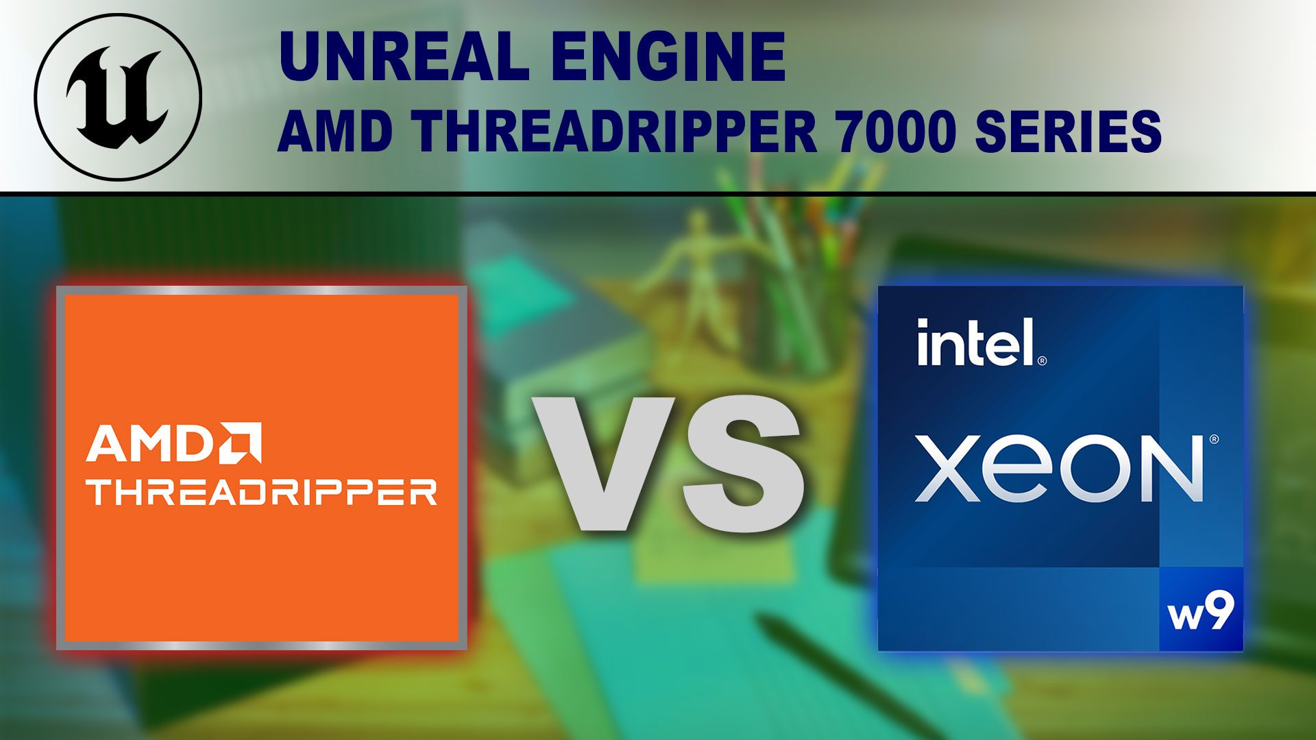 Decorative Image: Unreal Engine - AMD Threadripper vs Intel Xeon