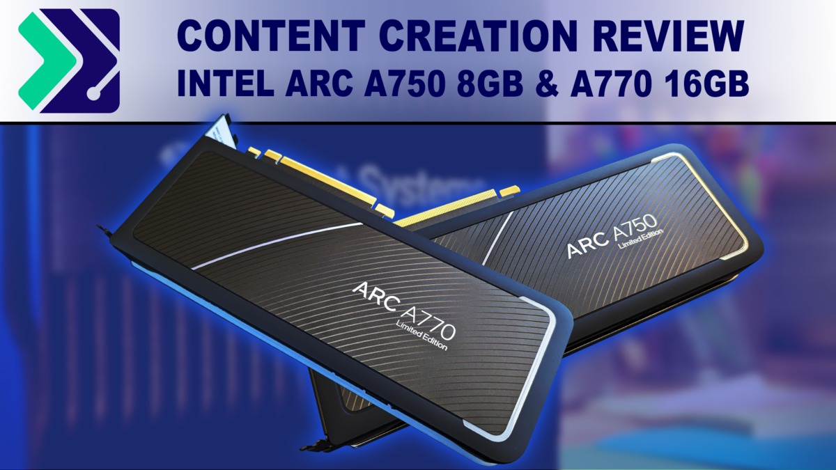 Intel Arc A770 and A750 Content Creation Review (Sept. 2023 Update