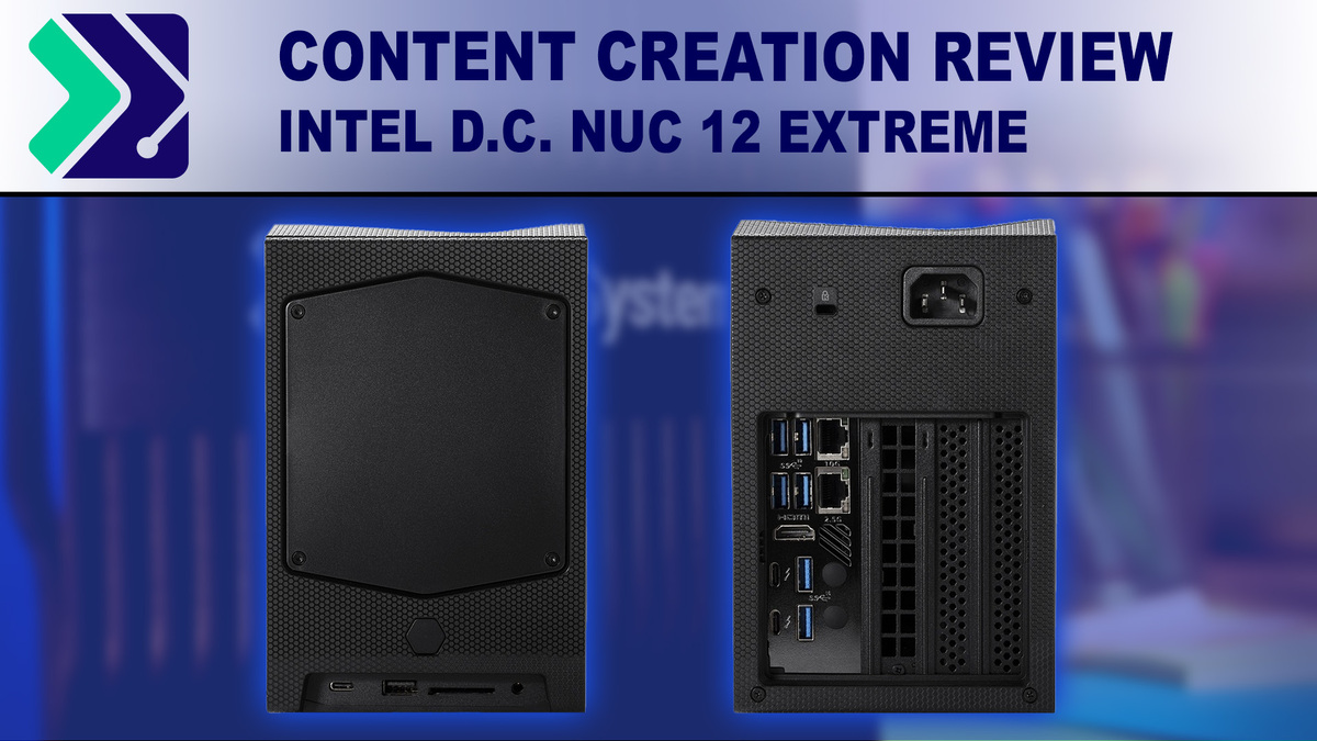 Intel Dragon Canyon NUC 12 Extreme - Content Creation Review