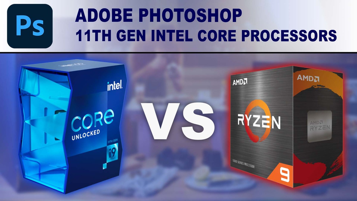 Landschap Neuropathie Op de grond Adobe Photoshop: 11th Gen Intel Core vs AMD Ryzen 5000 Series | Puget  Systems