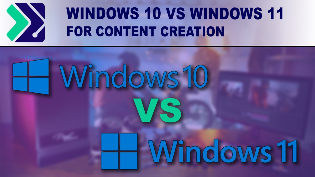 Windows 10 vs Windows 11 for Content Creation - 8 Month Update