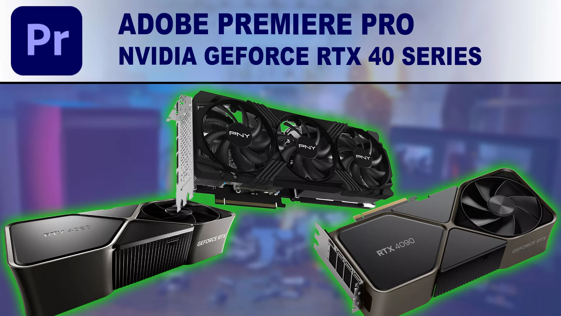 NVIDIA GeForce RTX 40 Series Premiere Pro Performance