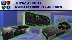 NVIDIA GeForce RTX 40 Series Topaz AI Performance