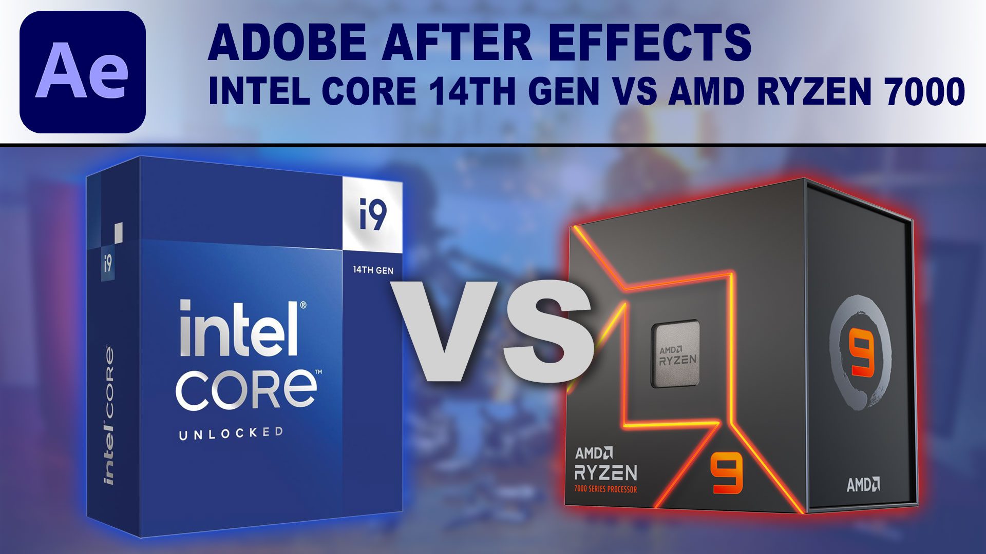 Adobe After Effects: Intel Core 14th Gen vs AMD Ryzen 7000
