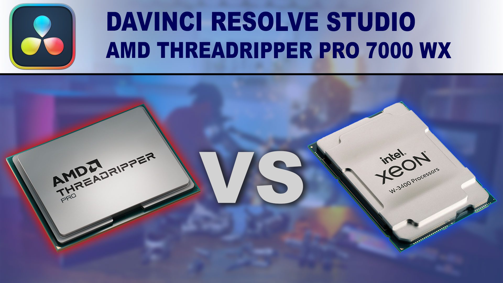 DaVinci Resolve Studio: AMD Threadripper PRO 7000 WX-Series vs Intel Xeon W-3400