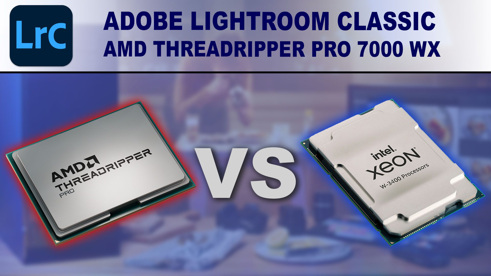 Adobe Lightroom Classic: AMD Threadripper PRO 7000 WX-Series vs Intel Xeon W-3400