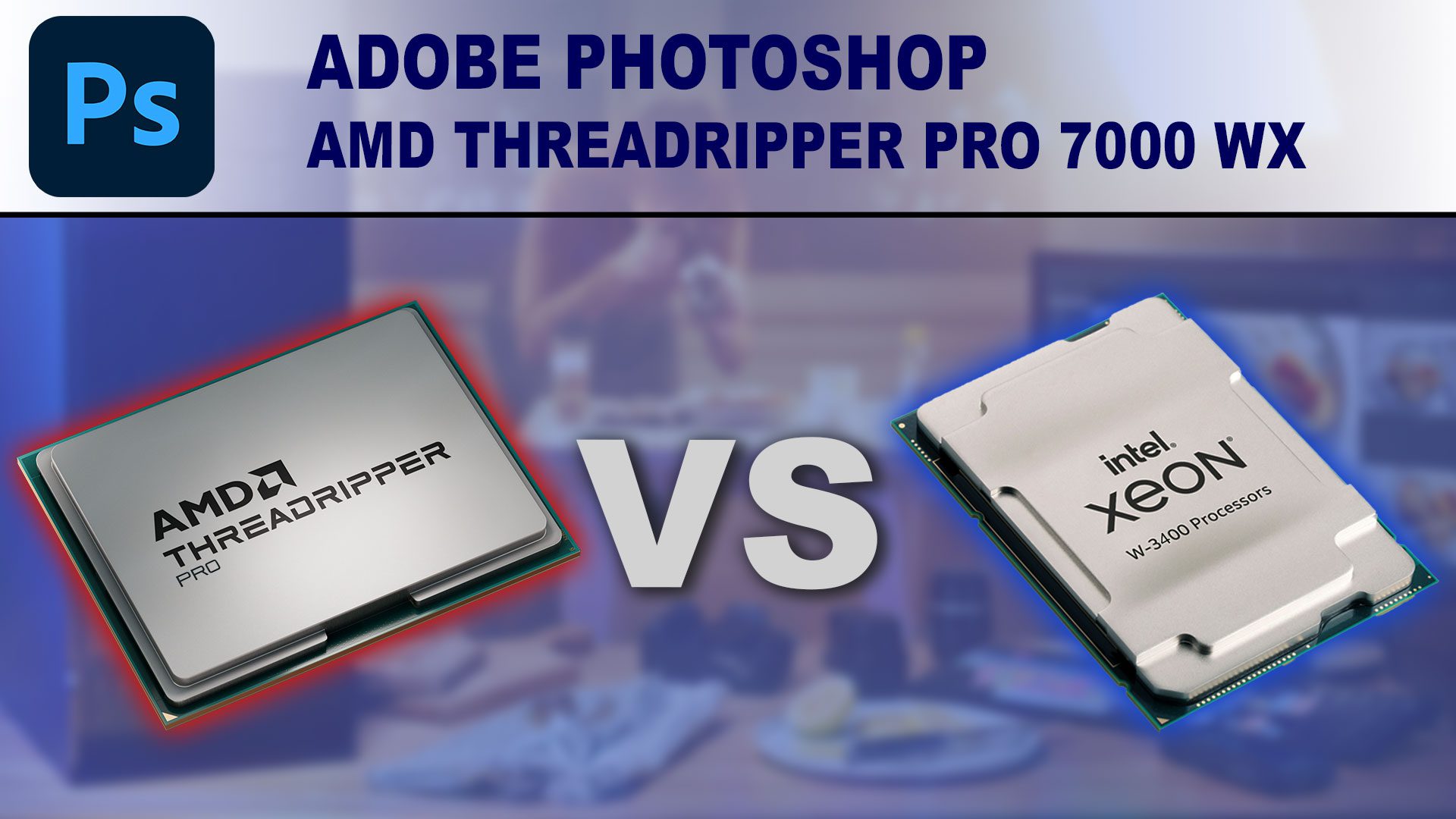 Adobe Photoshop: AMD Threadripper PRO 7000 WX-Series vs Intel Xeon W-3400